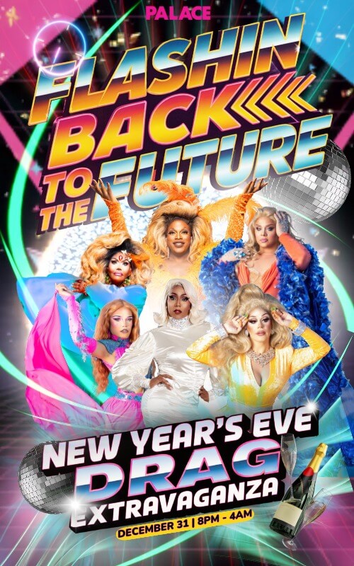 Five drag queens posing in front of the Flashin’ Back to the Future event title for Palace South Beach’s New Year’s Eve celebration