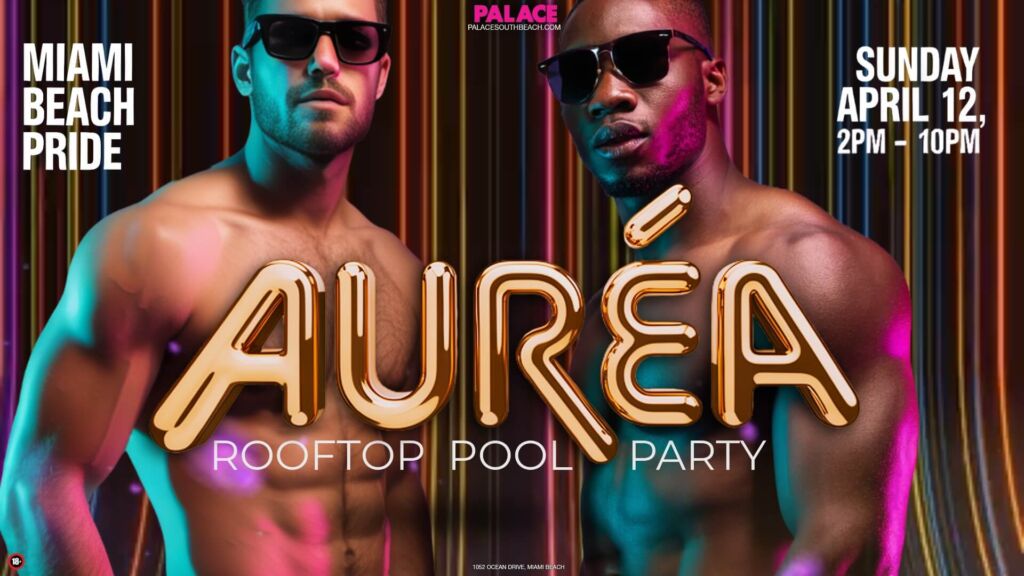 Two shirtless men behind AURÉA event title with rainbow accents for rooftop pool party at Palace South Beach Miami
